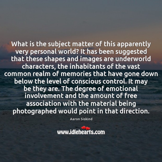 What is the subject matter of this apparently very personal world? It Image