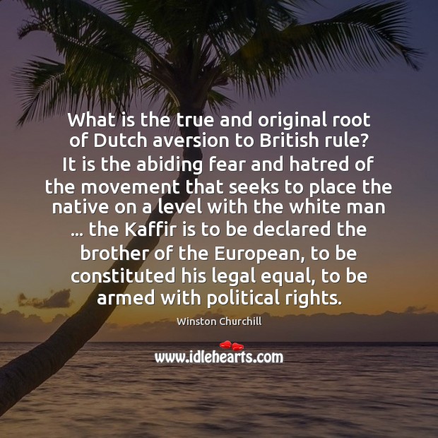 What is the true and original root of Dutch aversion to British Winston Churchill Picture Quote