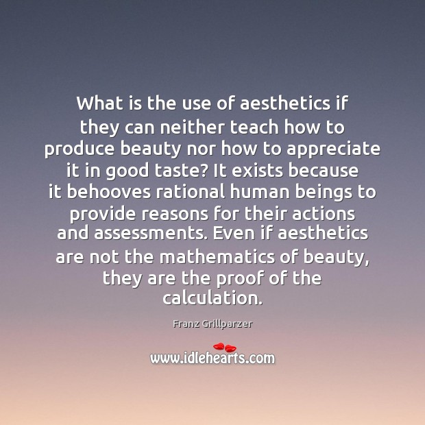 What is the use of aesthetics if they can neither teach how Appreciate Quotes Image