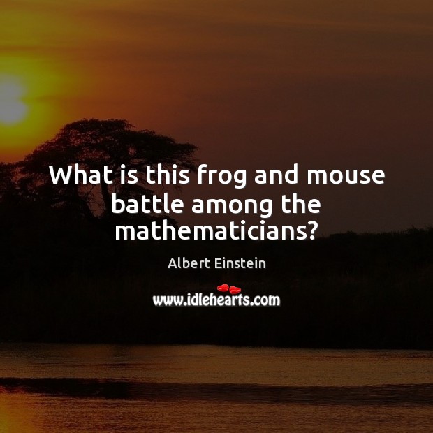 What is this frog and mouse battle among the mathematicians? Image