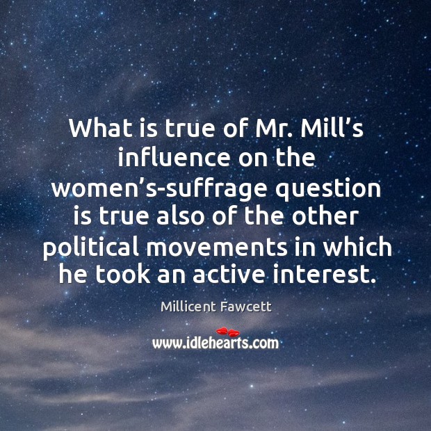 What is true of mr. Mill’s influence on the women’s-suffrage question is true also of the Image