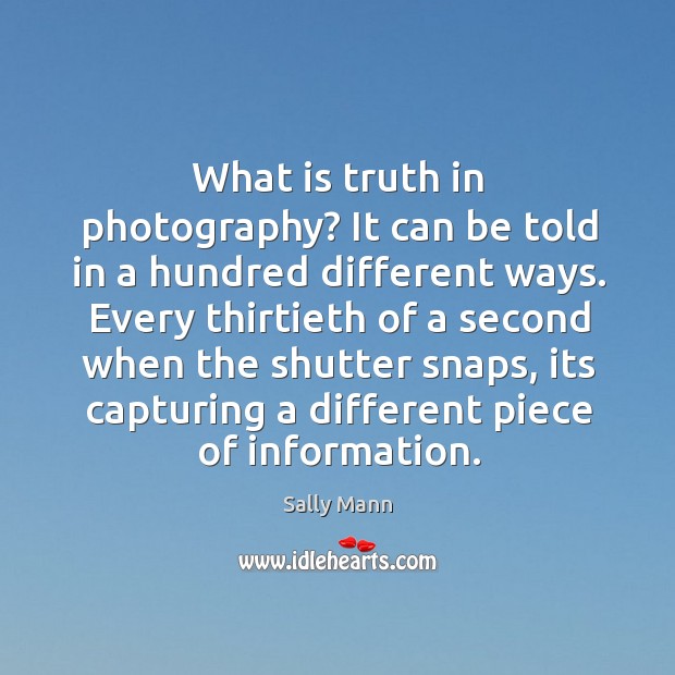 What is truth in photography? It can be told in a hundred Image