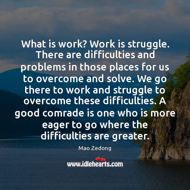 What is work? Work is struggle. There are difficulties and problems in Image