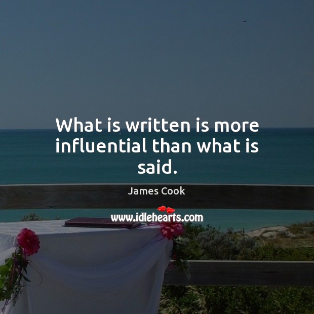 What is written is more influential than what is said. Image