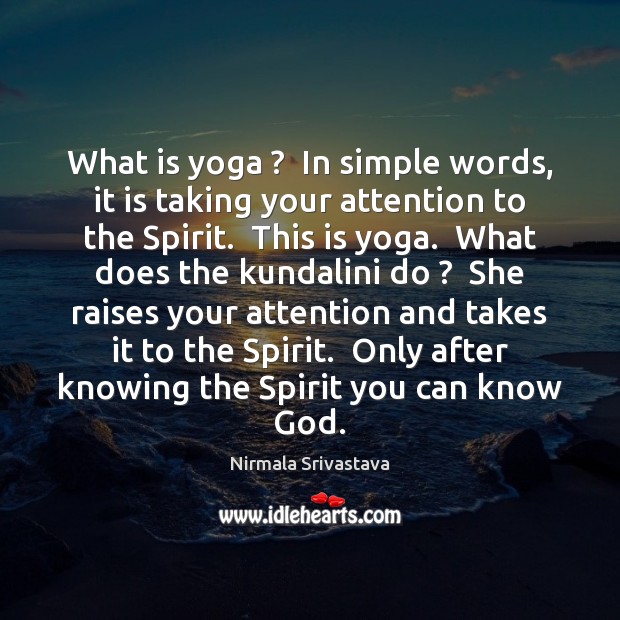 What is yoga ?  In simple words, it is taking your attention to Image