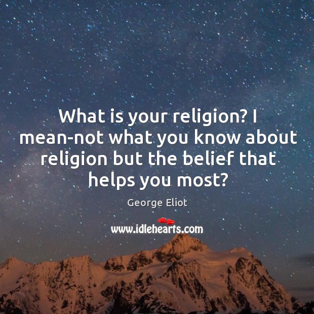 What is your religion? I mean-not what you know about religion but Image