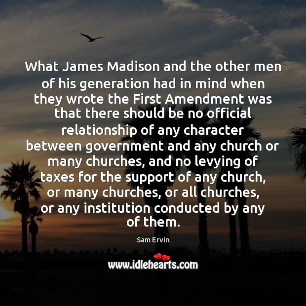 What James Madison and the other men of his generation had in Sam Ervin Picture Quote