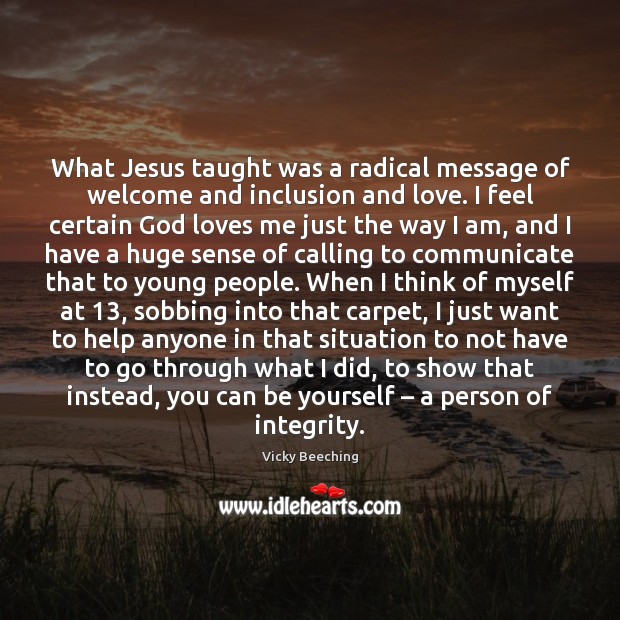 What Jesus taught was a radical message of welcome and inclusion and Be Yourself Quotes Image