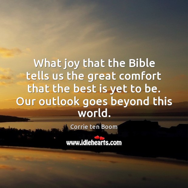 What joy that the Bible tells us the great comfort that the Corrie ten Boom Picture Quote