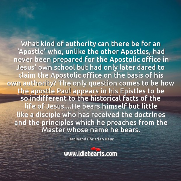What kind of authority can there be for an ‘Apostle’ who, unlike 