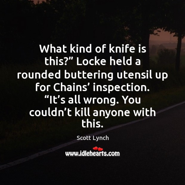 What kind of knife is this?” Locke held a rounded buttering utensil Image