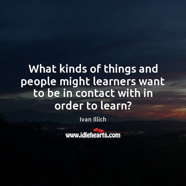 What kinds of things and people might learners want to be in 
