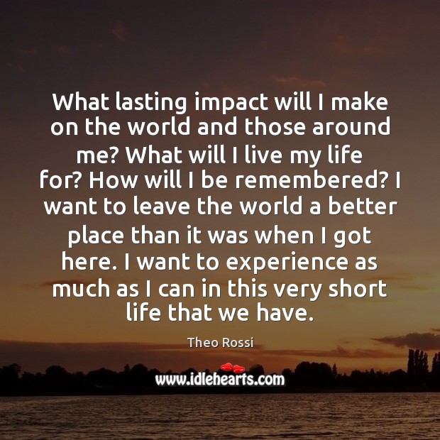 What lasting impact will I make on the world and those around Image