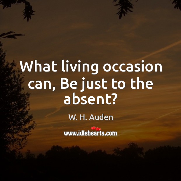 What living occasion can, Be just to the absent? Image
