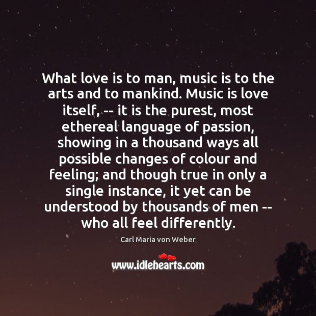 What love is to man, music is to the arts and to Image