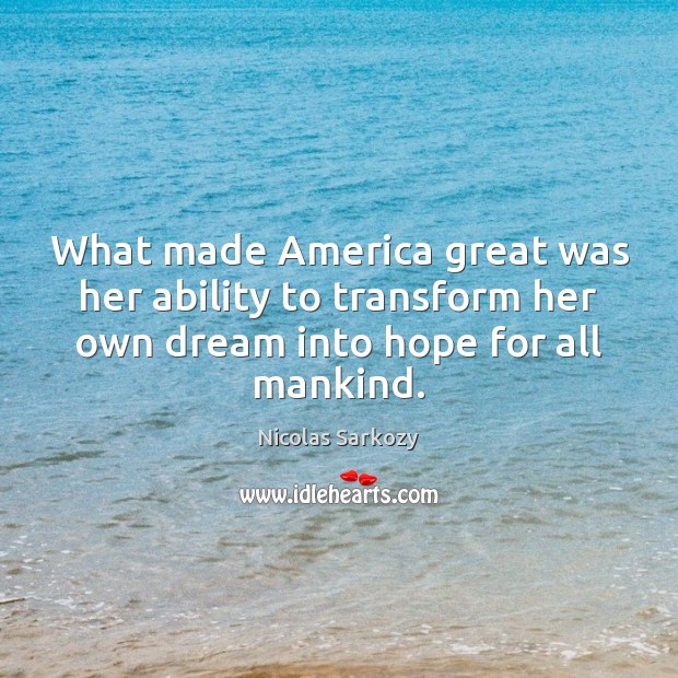 What made America great was her ability to transform her own dream Ability Quotes Image