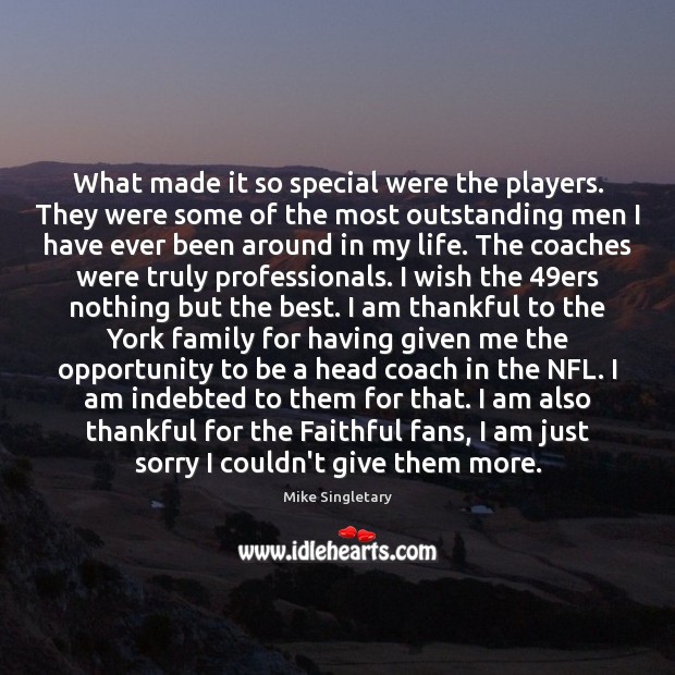 What made it so special were the players. They were some of Mike Singletary Picture Quote