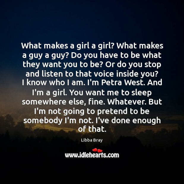 What makes a girl a girl? What makes a guy a guy? Pretend Quotes Image
