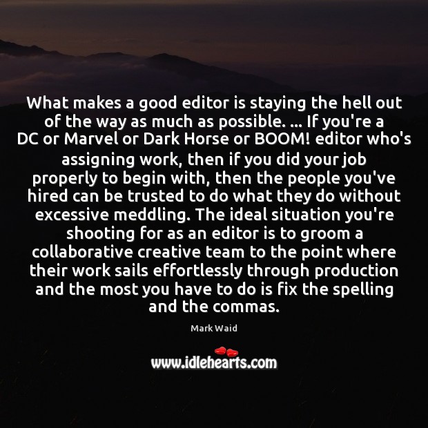 What makes a good editor is staying the hell out of the Mark Waid Picture Quote