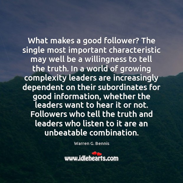 What makes a good follower? The single most important characteristic may well Warren G. Bennis Picture Quote