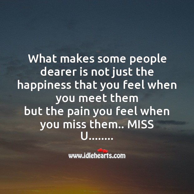 What makes some people dearer is not just the happiness Missing You Messages Image