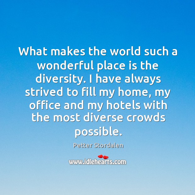 What makes the world such a wonderful place is the diversity. I Image