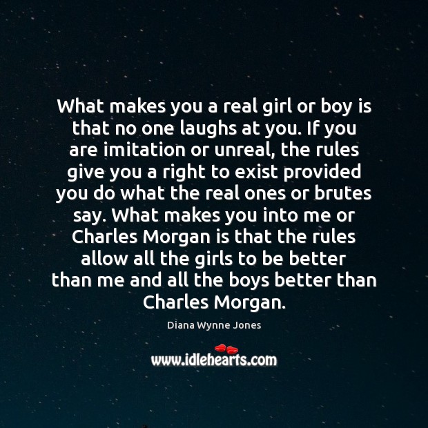 What makes you a real girl or boy is that no one Diana Wynne Jones Picture Quote