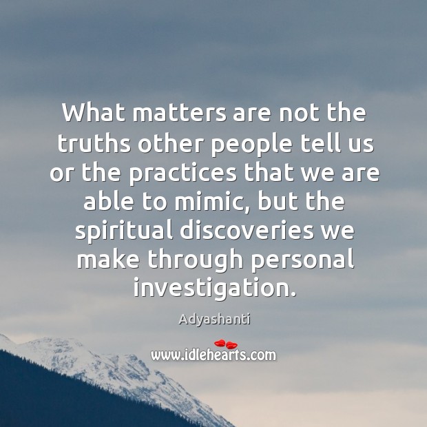 What matters are not the truths other people tell us or the Image