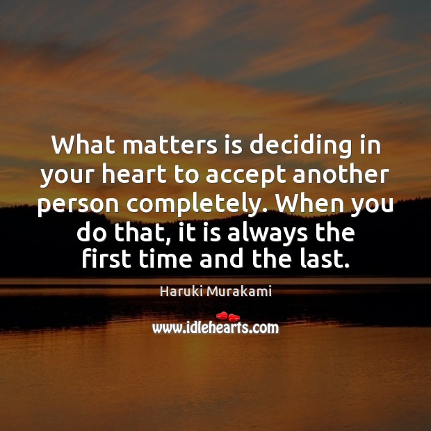 What matters is deciding in your heart to accept another person completely. Image
