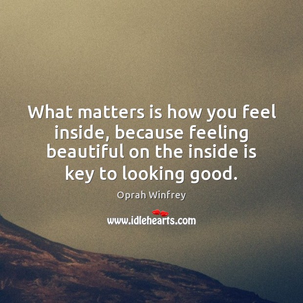 What matters is how you feel inside, because feeling beautiful on the Image