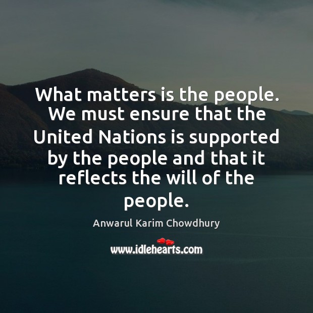 What matters is the people. We must ensure that the United Nations Image