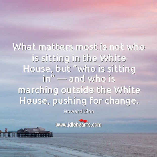 What matters most is not who is sitting in the white house, but “who is sitting in” Image