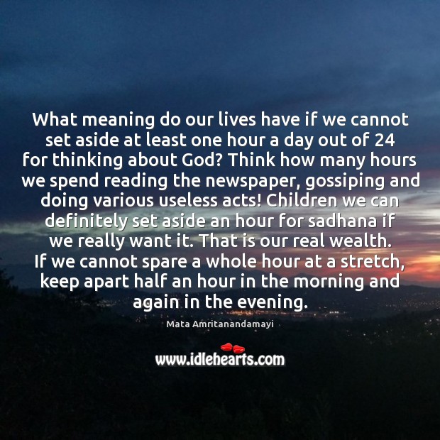 What meaning do our lives have if we cannot set aside at Image