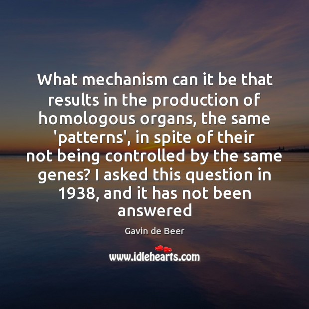 What mechanism can it be that results in the production of homologous Gavin de Beer Picture Quote
