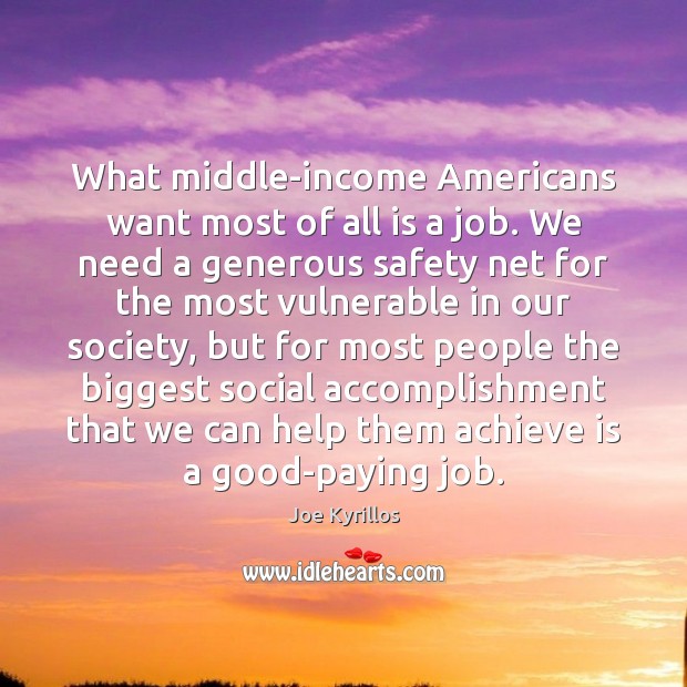 What middle-income Americans want most of all is a job. We need 