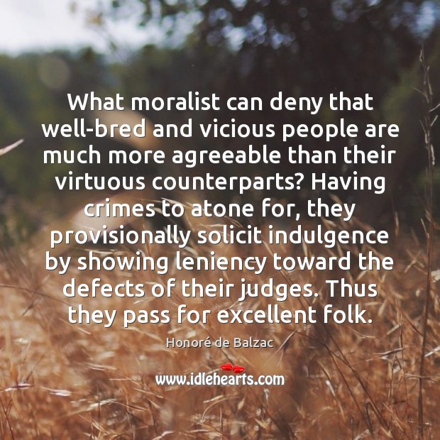 What moralist can deny that well-bred and vicious people are much more Image