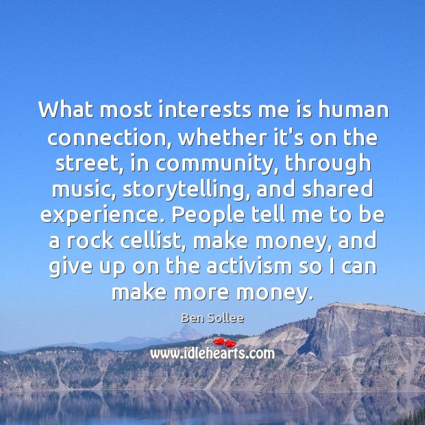 What most interests me is human connection, whether it’s on the street, Ben Sollee Picture Quote