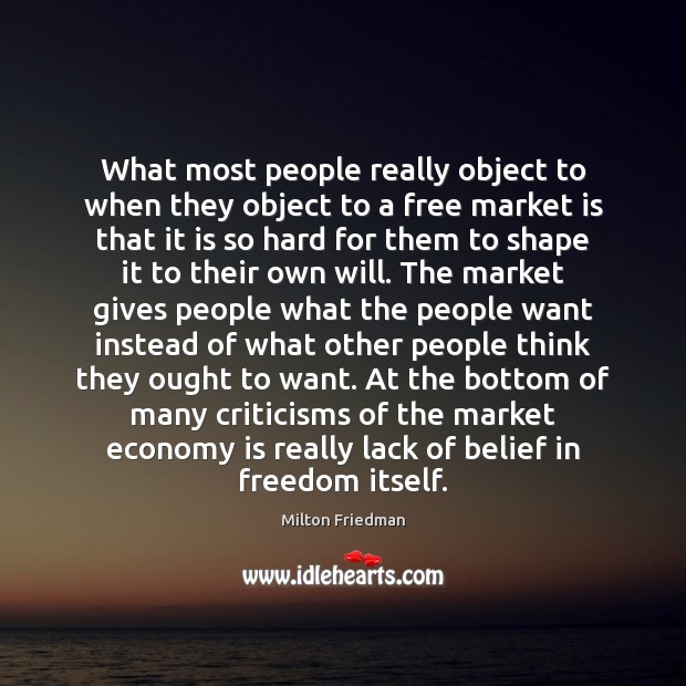 What most people really object to when they object to a free Economy Quotes Image