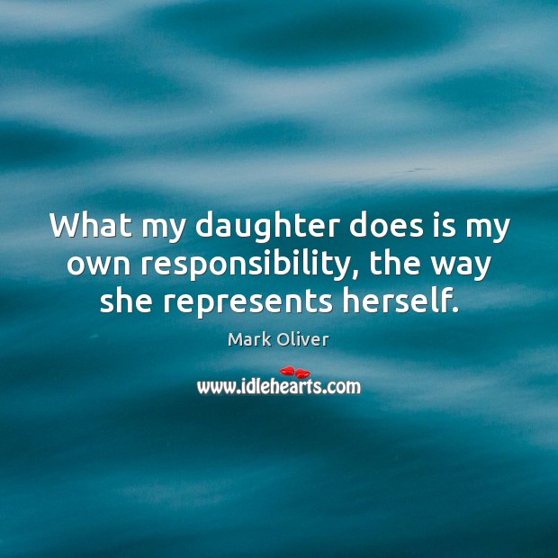 What my daughter does is my own responsibility, the way she represents herself. Image