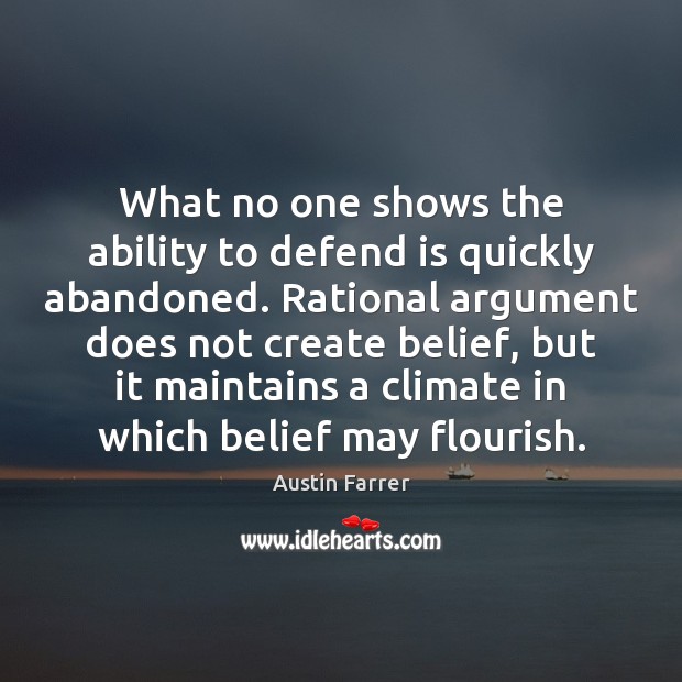 What no one shows the ability to defend is quickly abandoned. Rational Austin Farrer Picture Quote