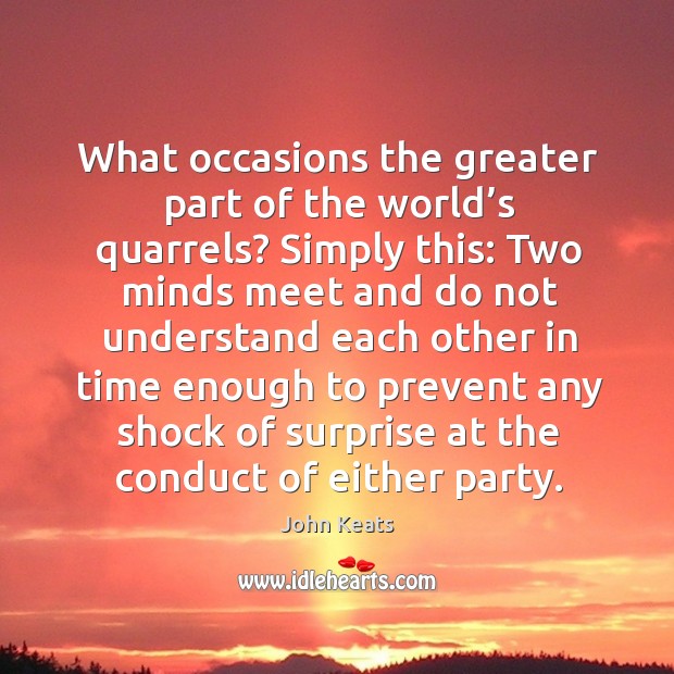 What occasions the greater part of the world’s quarrels? Image