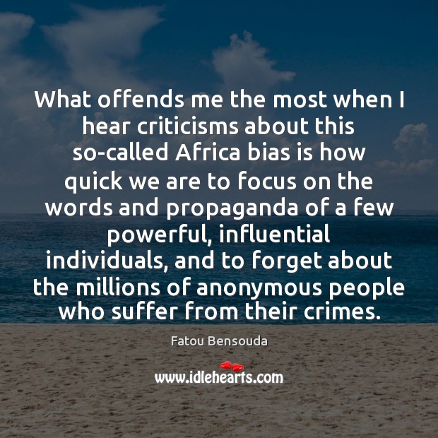What offends me the most when I hear criticisms about this so-called Fatou Bensouda Picture Quote