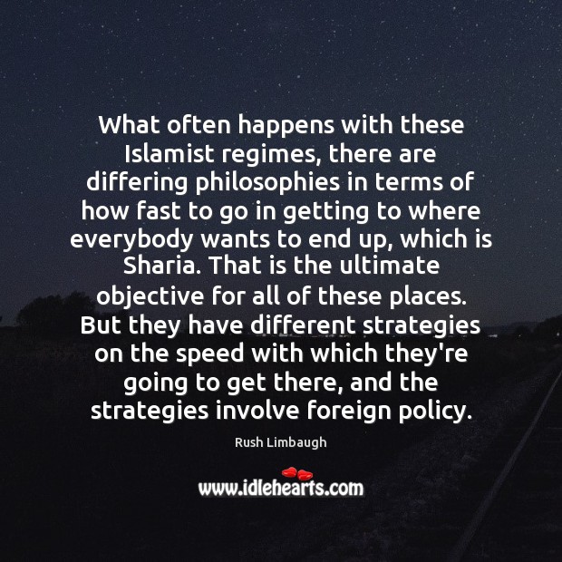 What often happens with these Islamist regimes, there are differing philosophies in 
