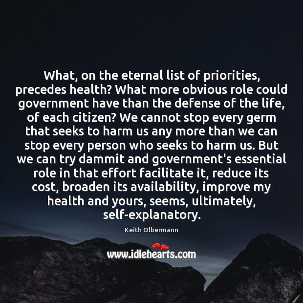What, on the eternal list of priorities, precedes health? What more obvious Keith Olbermann Picture Quote