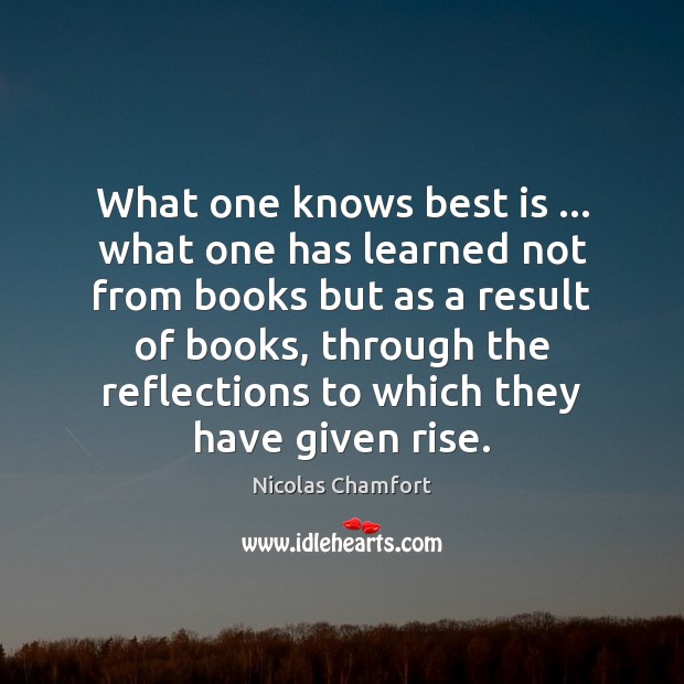 What one knows best is … what one has learned not from books Image