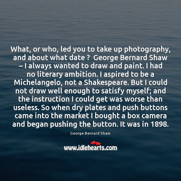 What, or who, led you to take up photography, and about what 