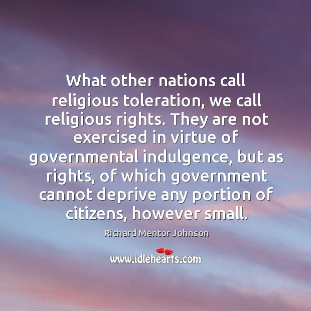 What other nations call religious toleration, we call religious rights. Image