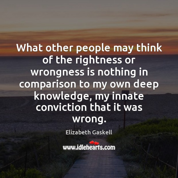 What other people may think of the rightness or wrongness is nothing Comparison Quotes Image