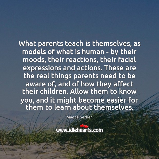 What parents teach is themselves, as models of what is human – Image