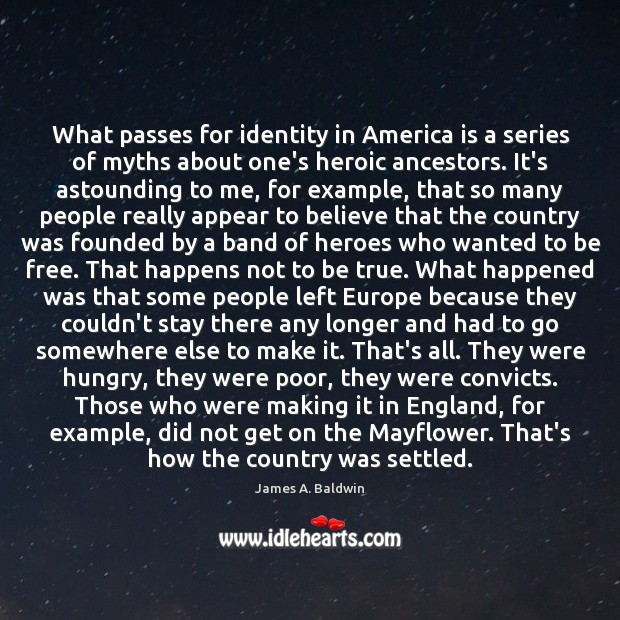 What passes for identity in America is a series of myths about James A. Baldwin Picture Quote